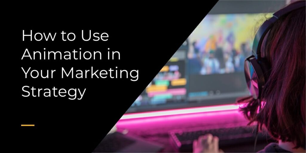 How to Use Animation In Your Marketing Strategy | Snapshot